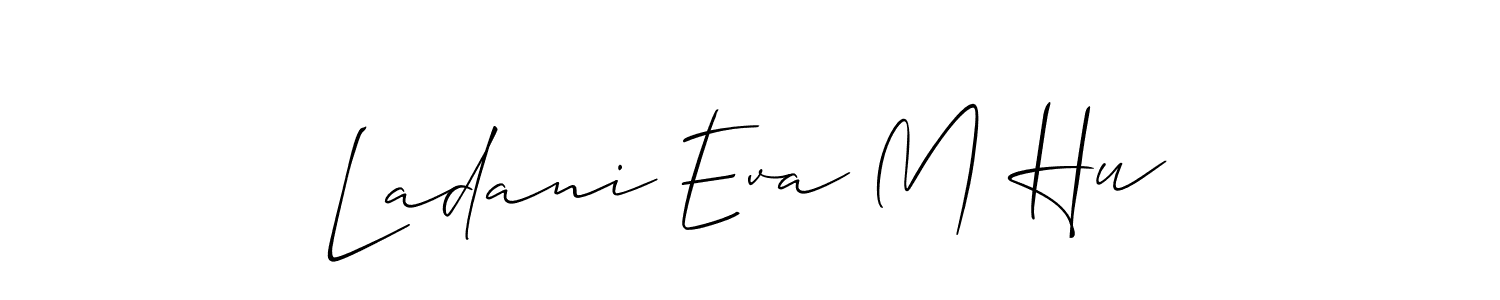 Ladani Eva M Hu stylish signature style. Best Handwritten Sign (Allison_Script) for my name. Handwritten Signature Collection Ideas for my name Ladani Eva M Hu. Ladani Eva M Hu signature style 2 images and pictures png